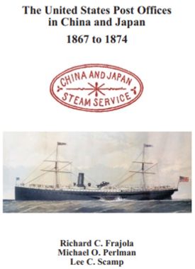 The United States Post Offices in China and Japan 1867 to 1874